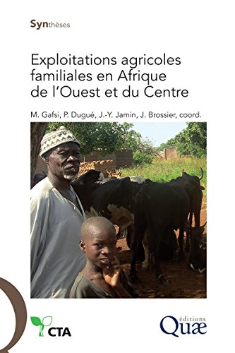 Exploitations agricoles familiales en Afrique de l'Ouest et du Centre: Enjeux, caractéristiques et éléments de gestion (French Edition)