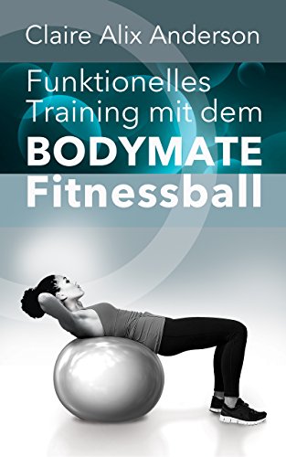 Funktionelles Training mit dem BODYMATE Fitnessball (German Edition)