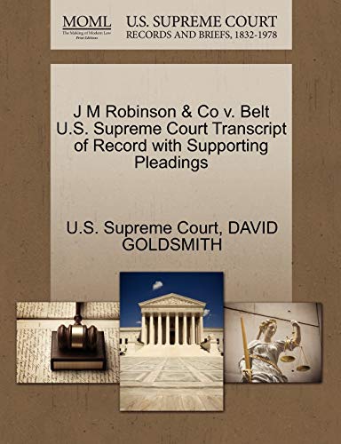J M Robinson & Co v. Belt U.S. Supreme Court Transcript of Record with Supporting Pleadings