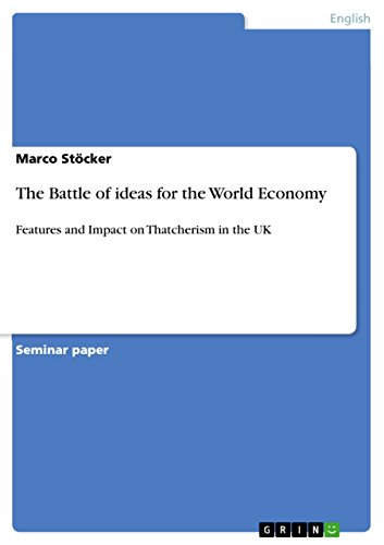 The Battle of ideas for the World Economy: Features and Impact on Thatcherism in the UK (English Edition)