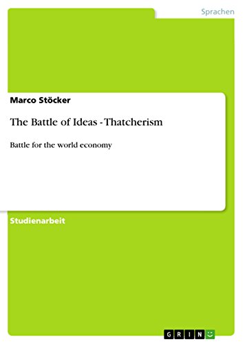 The Battle of Ideas - Thatcherism: Battle for the world economy (German Edition)